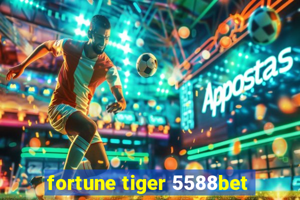 fortune tiger 5588bet